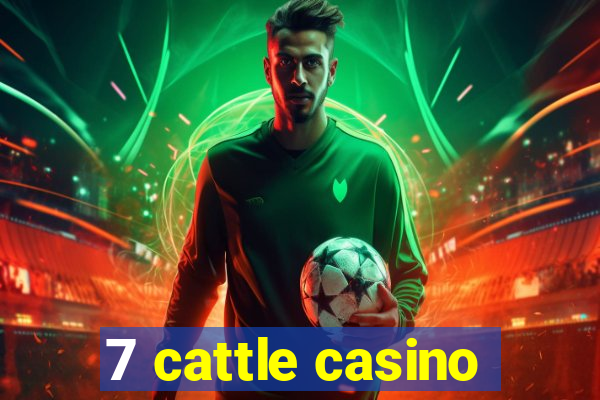 7 cattle casino